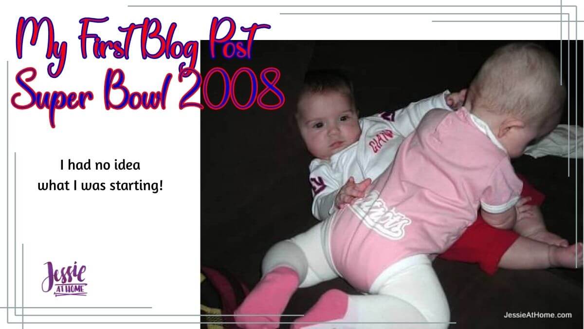 Image of two babies in Giants and Patriots clothing with text overlay "My First Blog Post", "Super Bowl 2008", "I had no idea what I was starting", and "Jessie At Home".