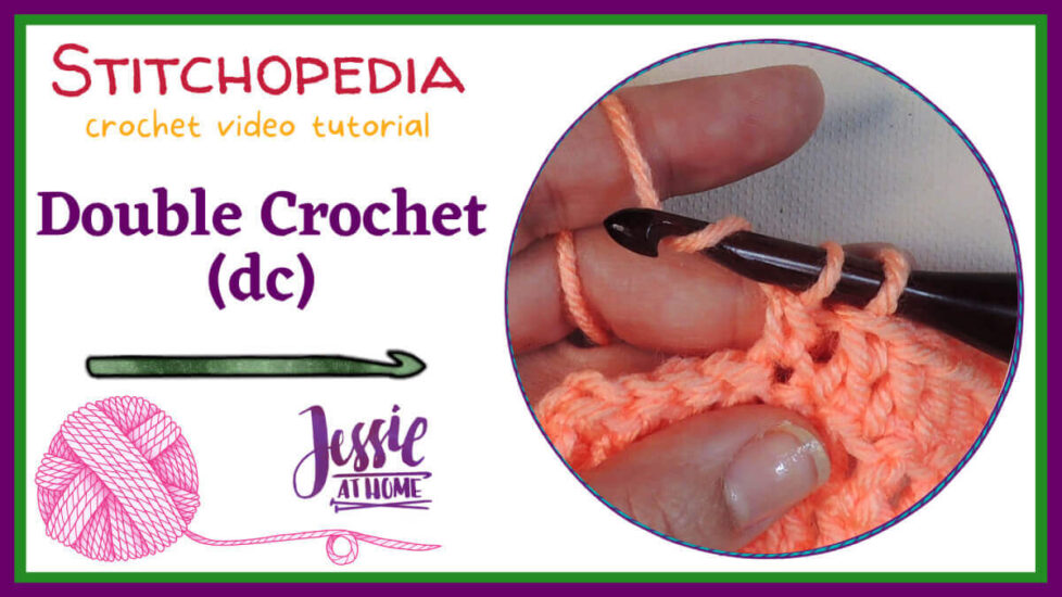 Horizontal rectangle with an image on the right of a hand making a double crochet with a crochet hook and pink yarn. On the left is text, "Stitchopedia, Crochet video tutorial, double crochet (dc)" and "Jessie At Home"