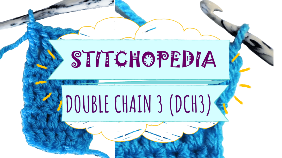 DCH3 - Double Chain Three video, photo, and written Stitchopedia tutorial by Jessie At Home - Cover Image