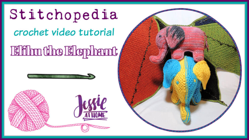 Stitchopedia Crochet Video Tutorial - Elihu the Elephant - Social