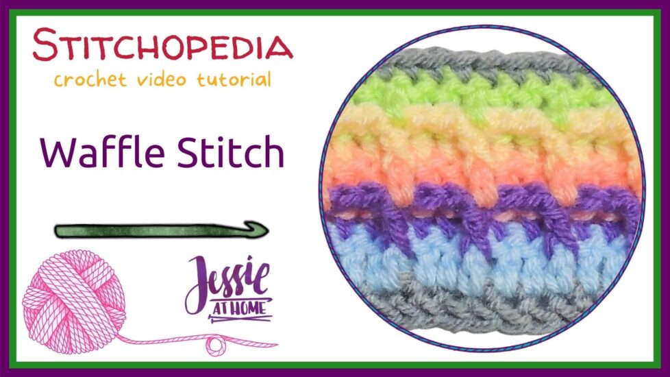 white rectangle with a circle on the right with an image of a crochet waffle stitch swatch in pastels, and on the left there is text which reads "stitchopedia crochet video tutorial", "waffle stitch", and "Jessie At Home"