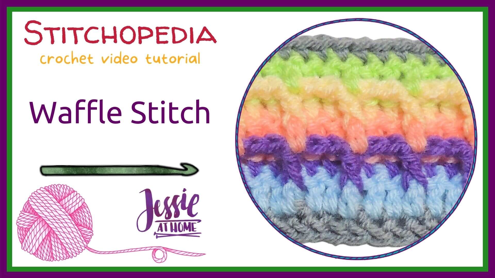 white rectangle with a circle on the right with an image of a crochet waffle stitch swatch in pastels, and on the left there is text which reads "stitchopedia crochet video tutorial", "waffle stitch", and "Jessie At Home"