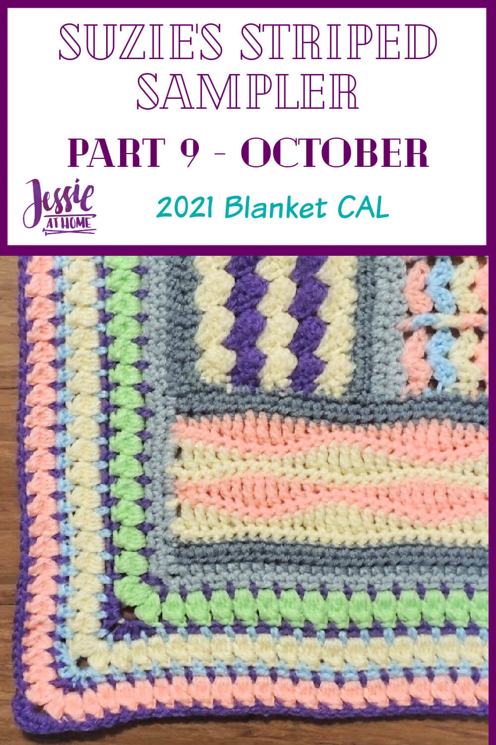A white vertical rectangle with purple boarder. On the top third is text "Suzie's Striped Sampler Part 9 - October", "2021 Blanket CAL", and "Jessie At Home." The bottom two thirds is a photo of the corner of a striped sampler crochet blanket with a cluster stitch border, all in light rainbow colors.