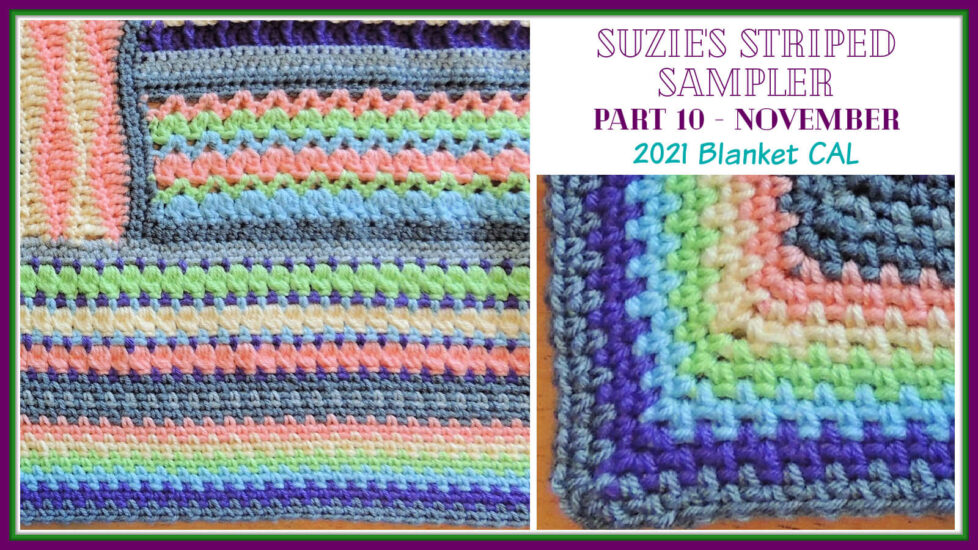 Horizontal rectangle with a square close up image of the corner of a crochet blanket in light rainbow colors with the final border section made in linen stitch on the left of the rectangle and a smaller square image of just the border on the right of the image. Above that is text which reads "Suzie's Striped Sampler Part 10 - November", "2021 Blanket CAL", and "Jessie At Home."