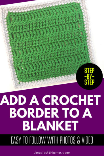 A purple vertical rectangle. At an angle across the top half is a photo of a green crochet square with a light gray border. At the bottom right corner of the image is a black circle with text "step by step.". Below the image is text "add a border to a blanket" and "easy to follow with photos and video." Text at the bottom reads "Jessie At Home dot com."