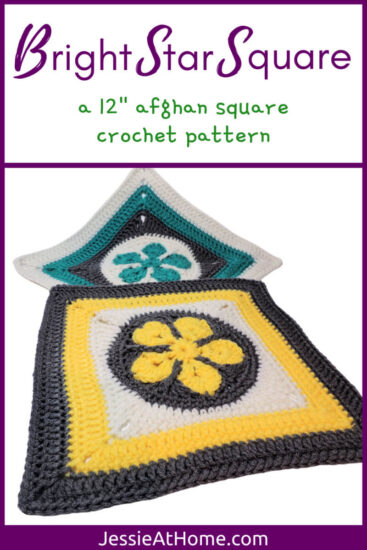 White vertical rectangle with purple boarder and line one third down. Top section has text "Bright Star Square" and "a 12 inch afghan square crochet pattern." Below purple line is a photo of a crochet square at an angle with a teal 5 point flower in a white circle in the center, then a round of gray to make a square, followed by rounds in teal than white. In front of and overlapping that is a second square in yellow, gray, and white. Along bottom is text "Jessie At Home dot com."