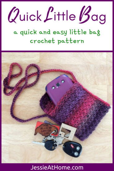 White vertical rectangle with purple boarder and line one third down. Top section has text "Quick Little Bag" and "a quick and easy little bag crochet pattern." Below purple line is an image of a small rectangular crochet bag with long cord strap, all in dark pink and purple color changing yarn, laying on a light wood table. In the bag is a purple phone, and next to the bag is a set of keys with keychains.. Along bottom is text "Jessie At Home dot com."